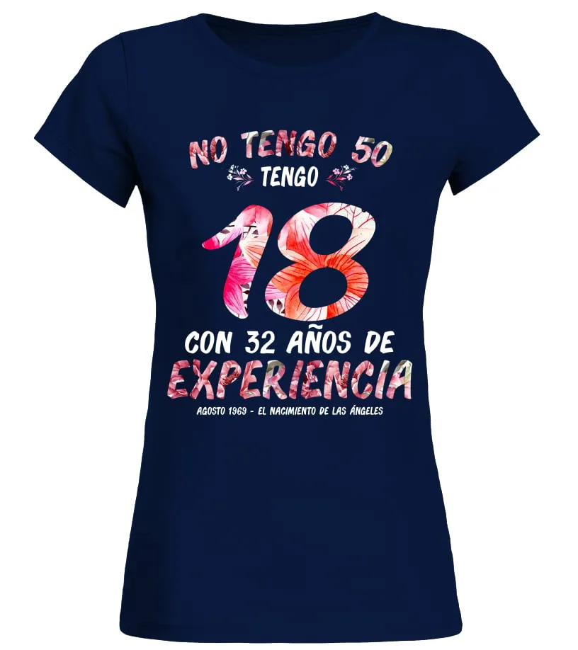 No tengo 50 tengo 18 con 32 años de experiencia, Agosto 1969 – el nacimiento de… Camiseta cuello redondo Mujer