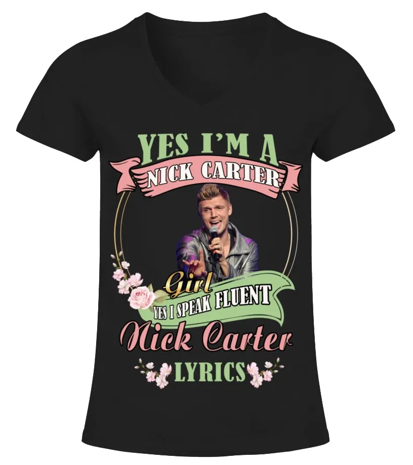 YES I'M A NICK CARTER GIRL YES I SPEAK FLUENT NICK CARTER LYRICS Camiseta cuello pico Mujer
